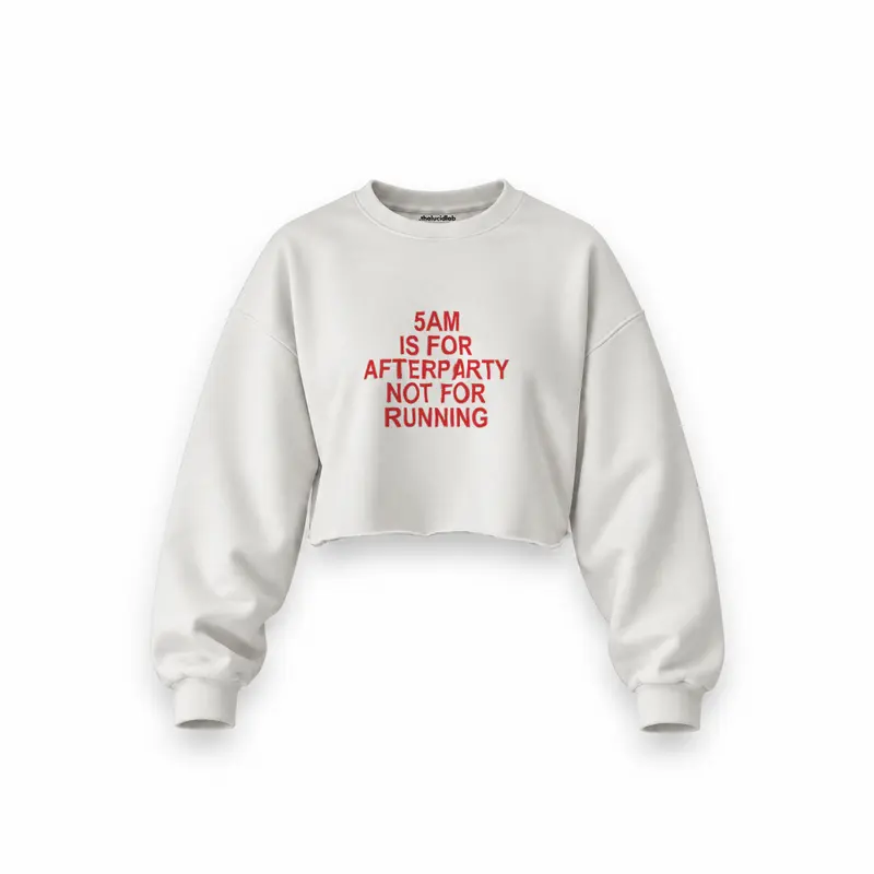 5AM Is for Afterparty Not for Running Oversize Crop Sweatshirt