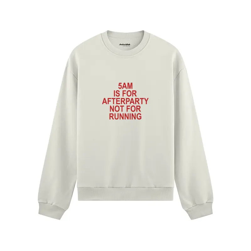 5AM Is for Afterparty Not for Running Oversize Sweatshirt