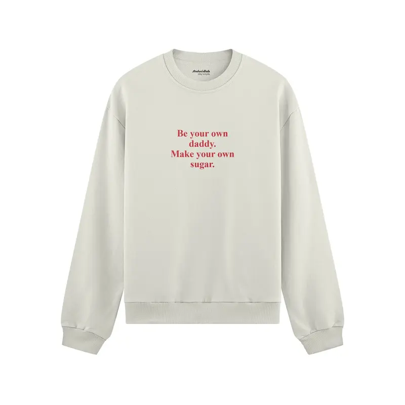 Be Your Own Daddy Make Your Own Sugar Oversize Sweatshirt