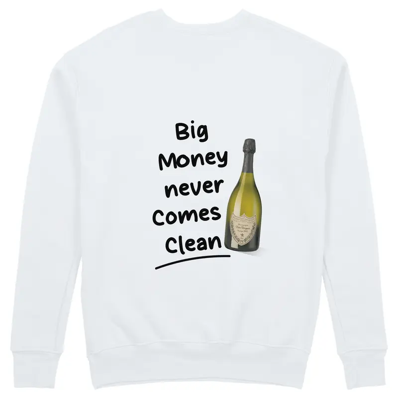 Big Money Never Comes Clean Sweatshirt