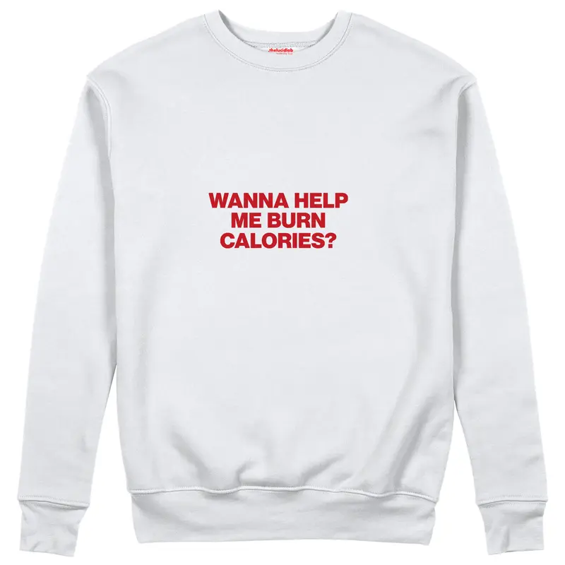 Burn Calories Sweatshirt