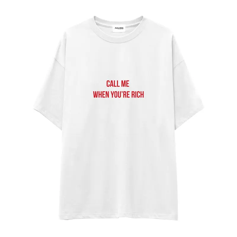 Call Me When You’re Rich Oversize Tişört
