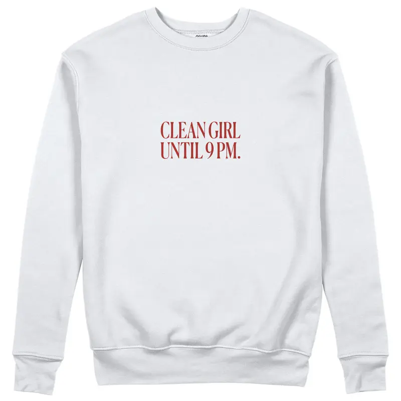 Clean Girl Until 9 PM Sweatshirt