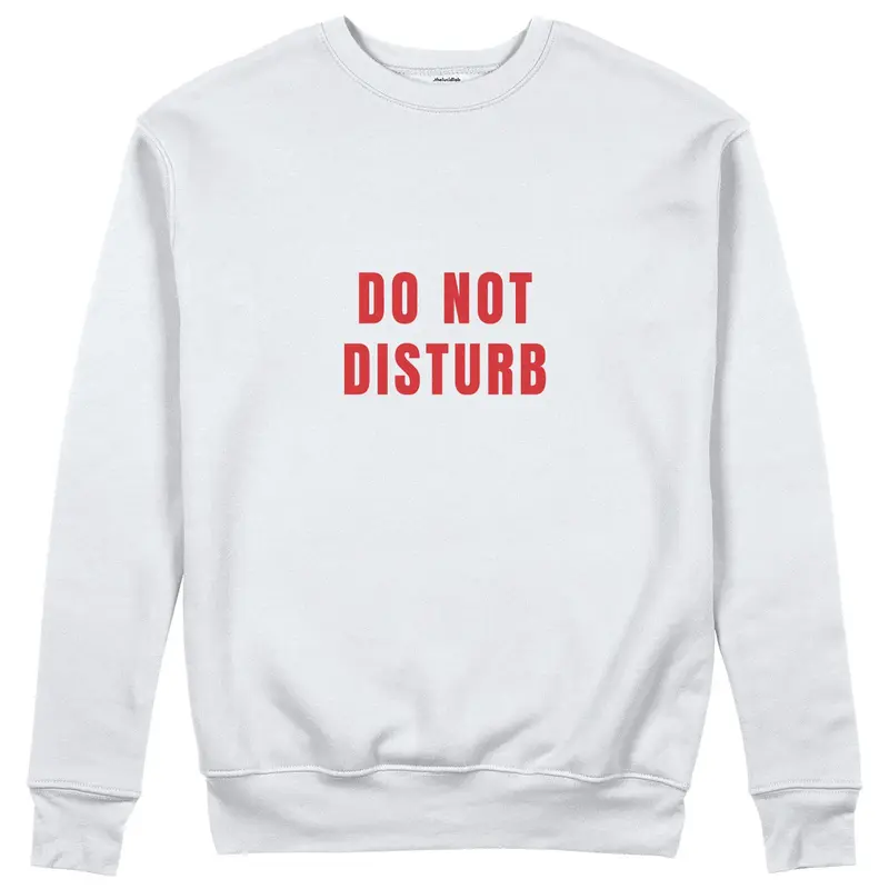Do Not Disturb Sweatshirt