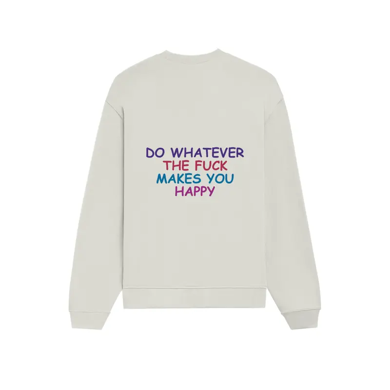 Do Whatever the Fuck Makes You Happy Oversize Sweatshirt