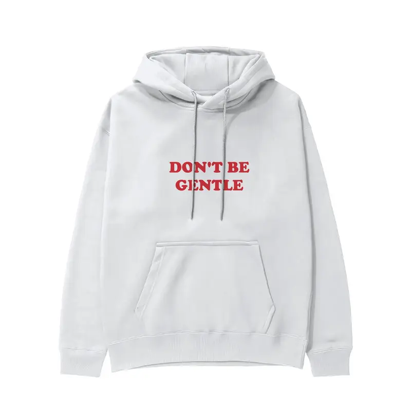 Don't Be Gentle Hoodie
