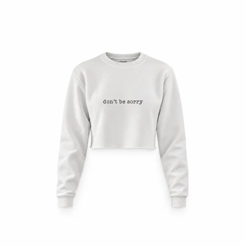 Don't Be Sorry Crop Sweatshirt