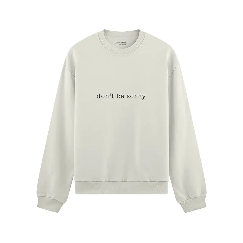 Don't Be Sorry Oversize Sweatshirt