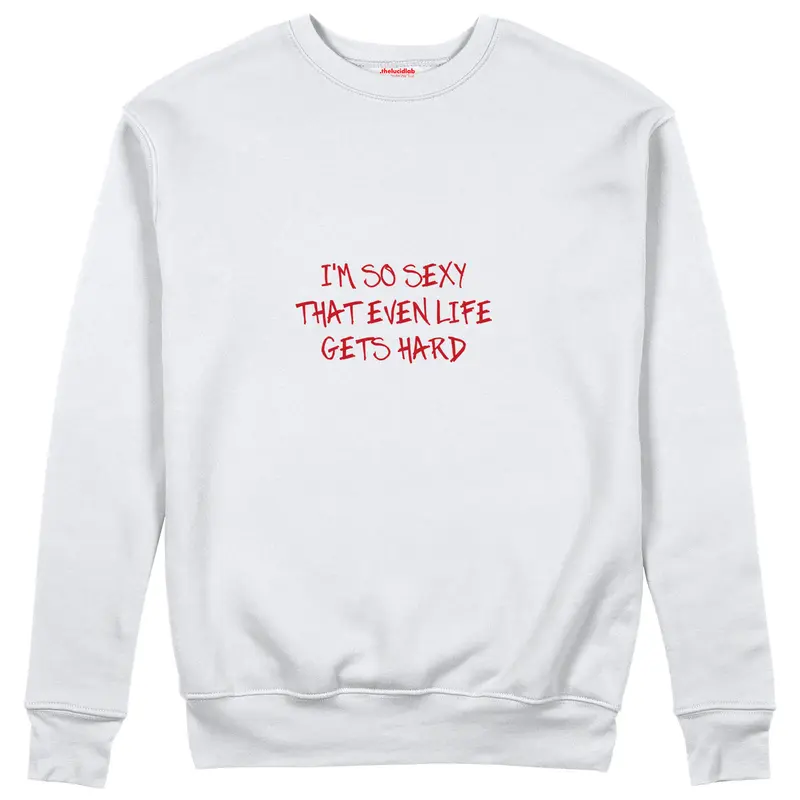 Even Life Gets Hard Sweatshirt