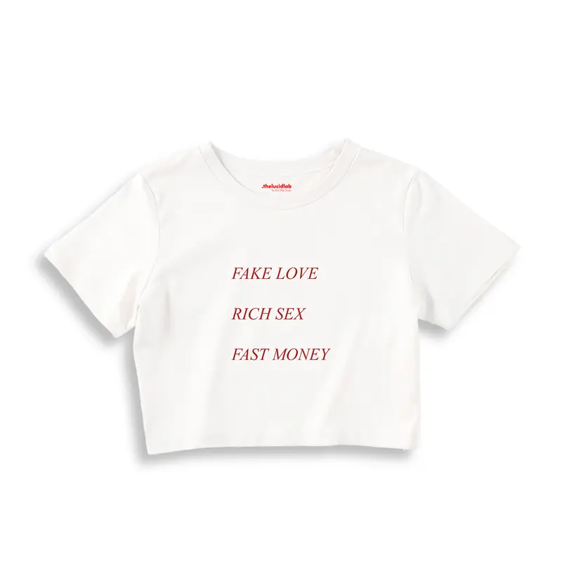 Fake Love Rich Sex Fast Money Crop Tişört