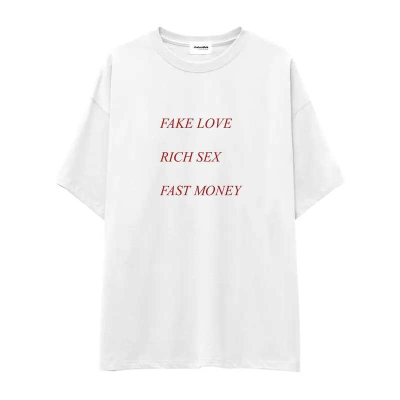 Fake Love Rich Sex Fast Money Oversize Tişört