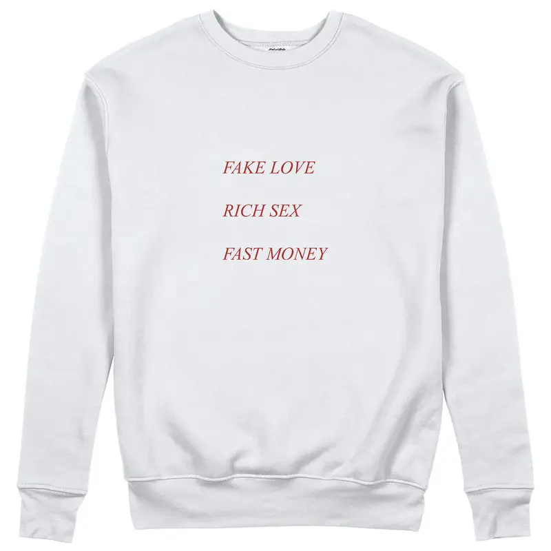 Fake Love Rich Sex Fast Money Sweatshirt