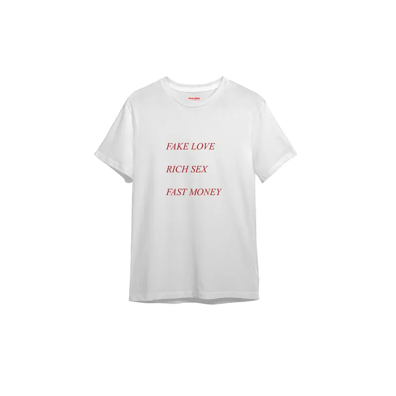 Fake Love Rich Sex Fast Money Tişört