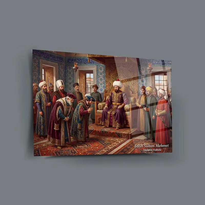 Fatih Sultan Mehmet Elçilerin Kabulü Cam Tablo
