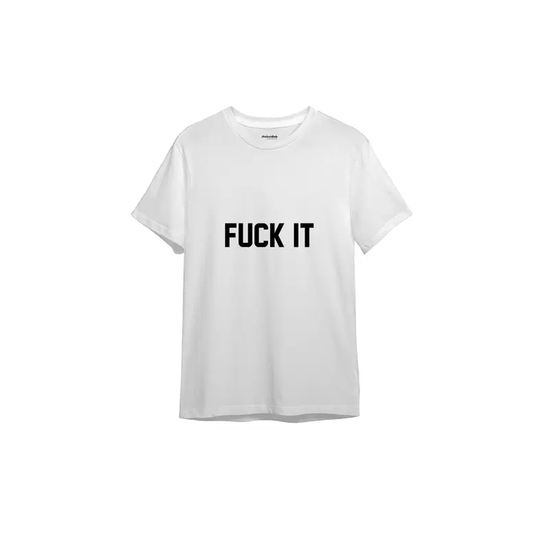 FUCK IT Tişört