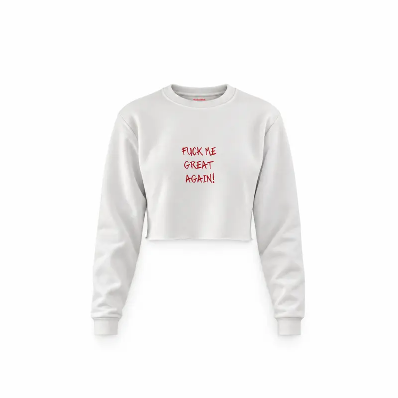 Fuck Me Great Again Crop Sweatshirt