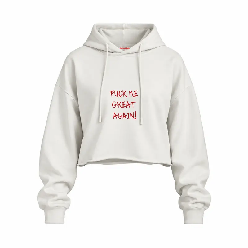 Fuck Me Great Again Oversize Crop Hoodie