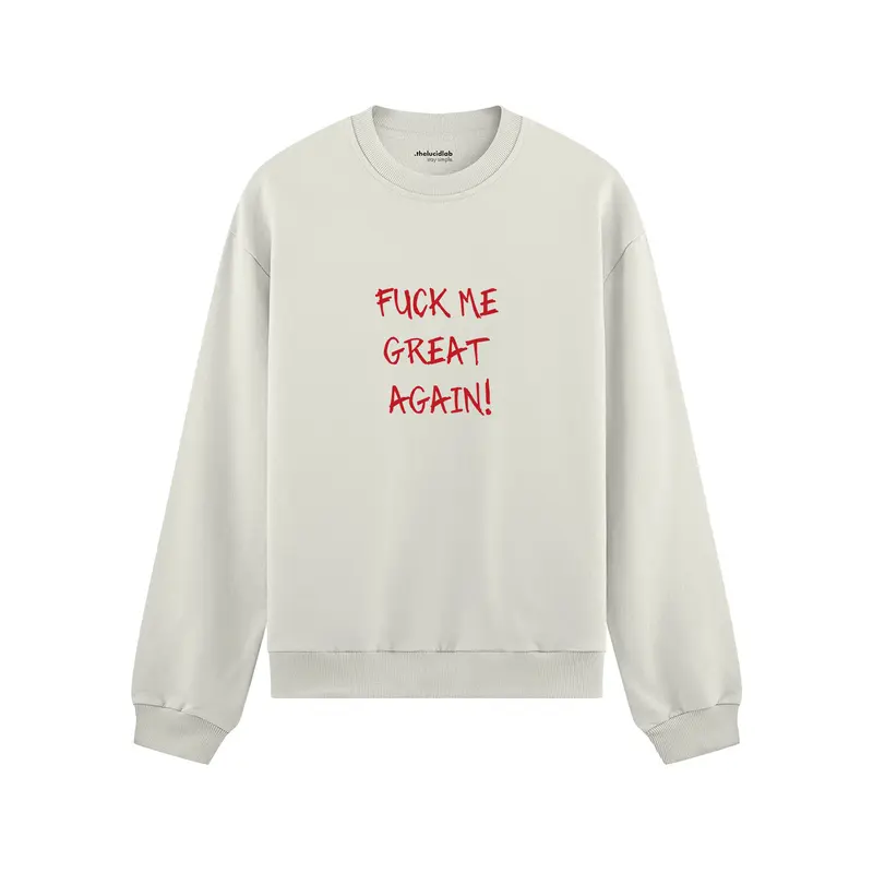 Fuck Me Great Again Oversize Sweatshirt
