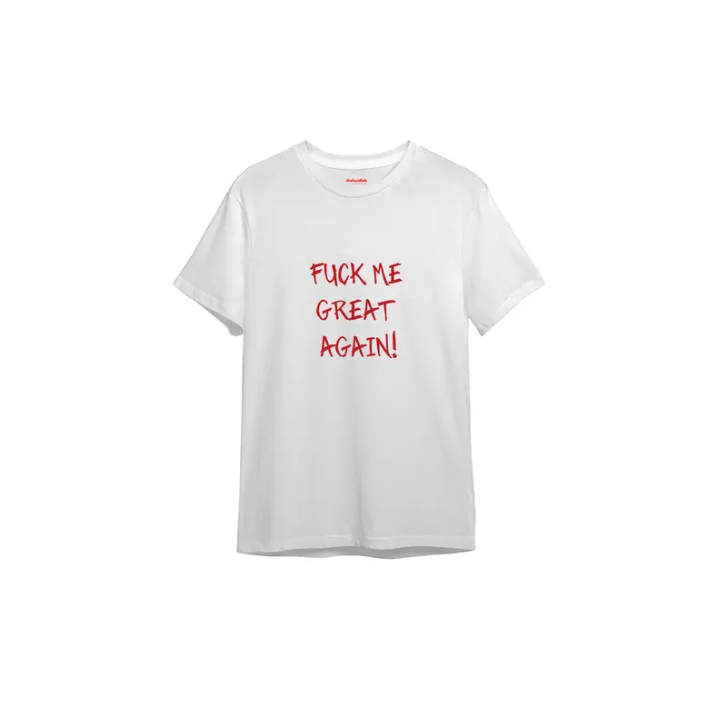 Fuck Me Great Again Tişört