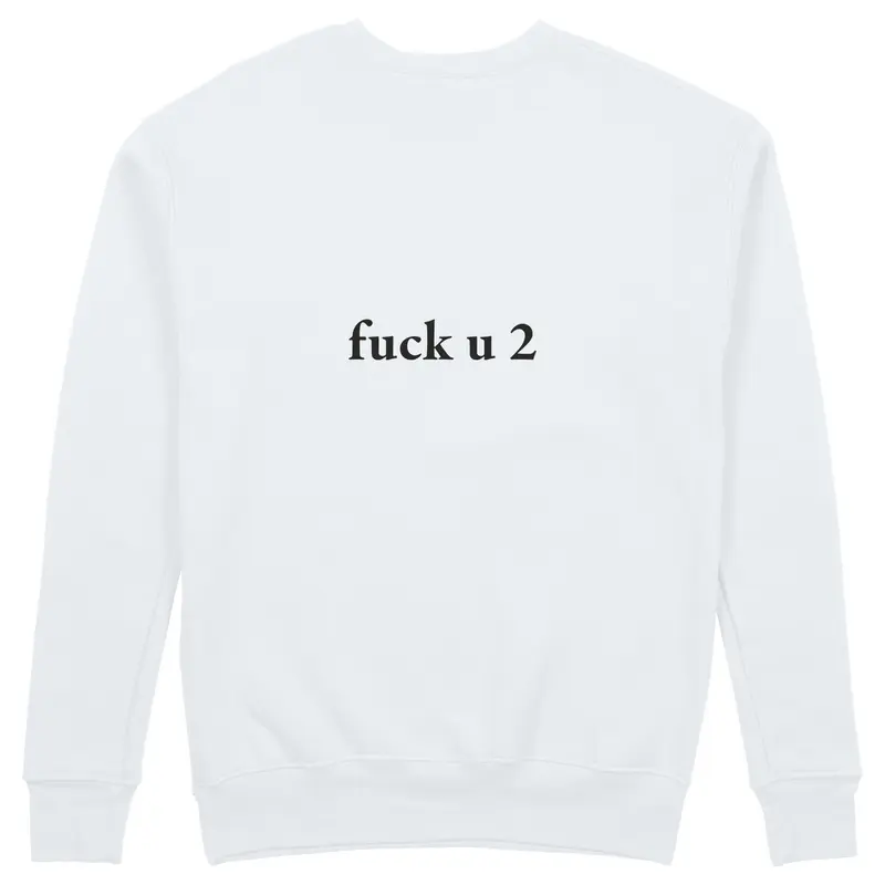 FUCK U Sweatshirt