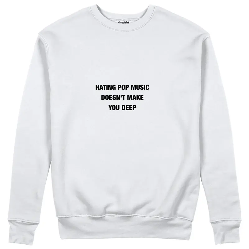 Hating Pop Music Sweatshirt