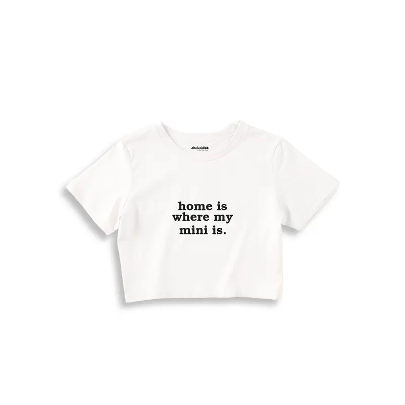 Home Is Where My Mini Is Crop Tişört