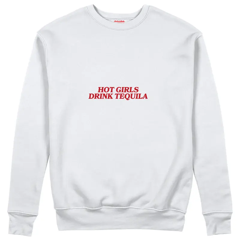 Hot Girls Drink Tequila Sweatshirt
