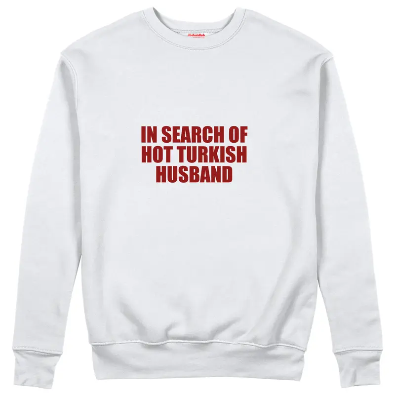 Hot Turkish Husband Sweatshirt