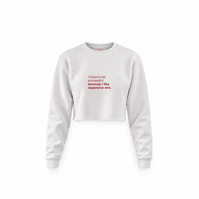 I Like Expensive Shit Crop Sweatshirt