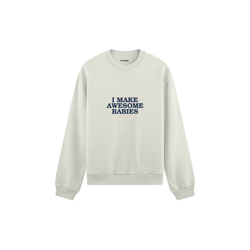 I Make Awesome Babies Oversize Sweatshirt
