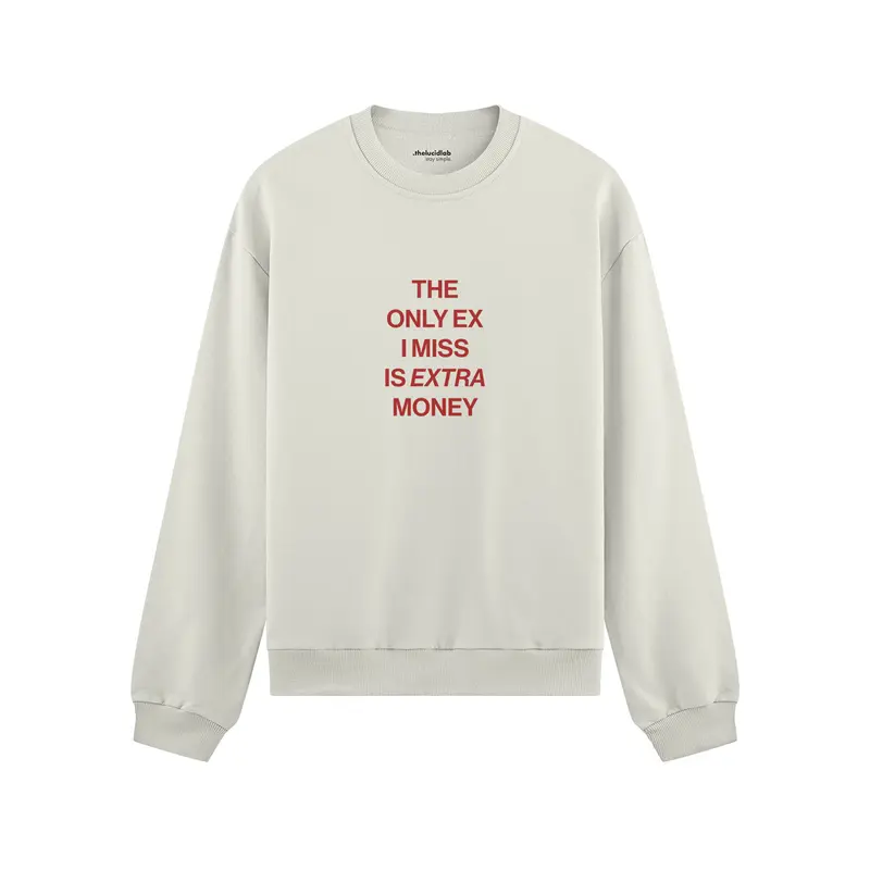I Miss Is Extra Money Oversize Sweatshirt