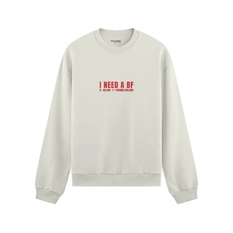 I Need a BF Oversize Sweatshirt