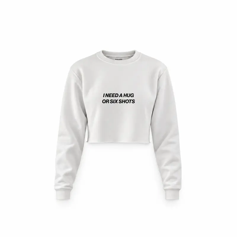 I Need a Hug or Six Shots Crop Sweatshirt