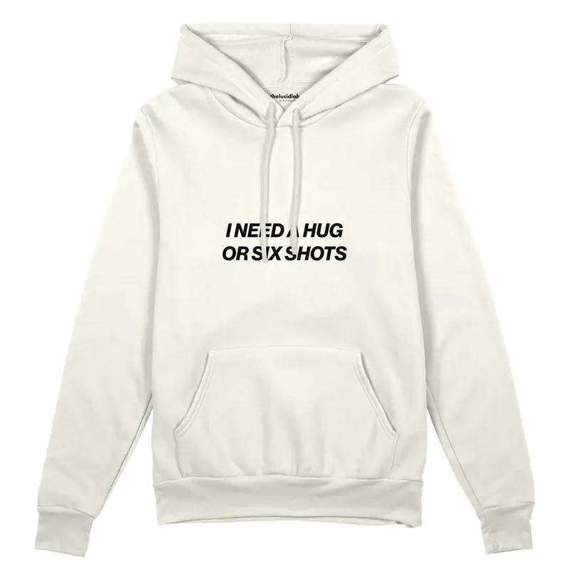 I Need a Hug or Six Shots Oversize Hoodie