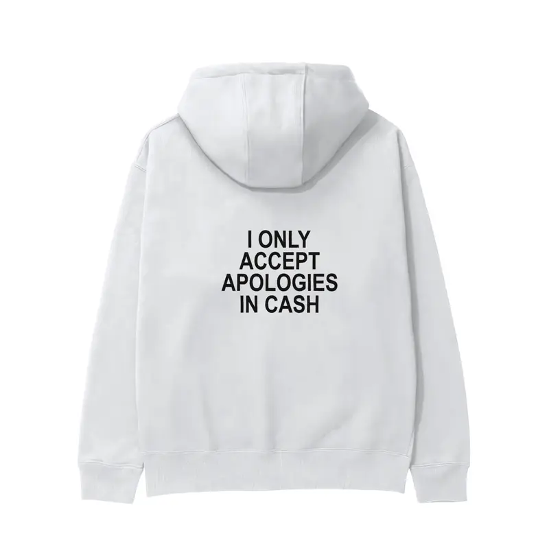 I Only Accept Apologies in Cash Hoodie