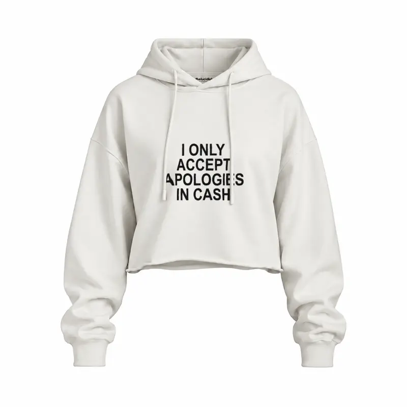I Only Accept Apologies in Cash Oversize Crop Hoodie
