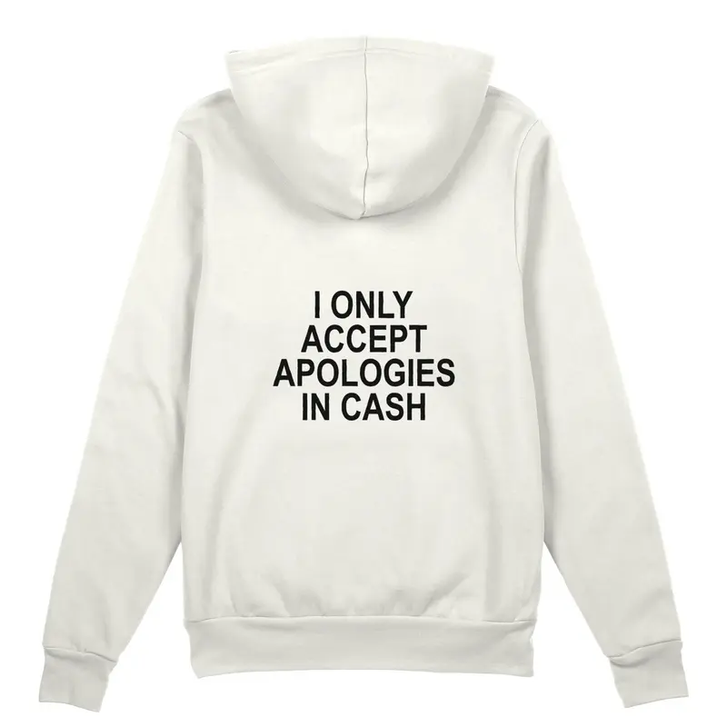 I Only Accept Apologies in Cash Oversize Hoodie