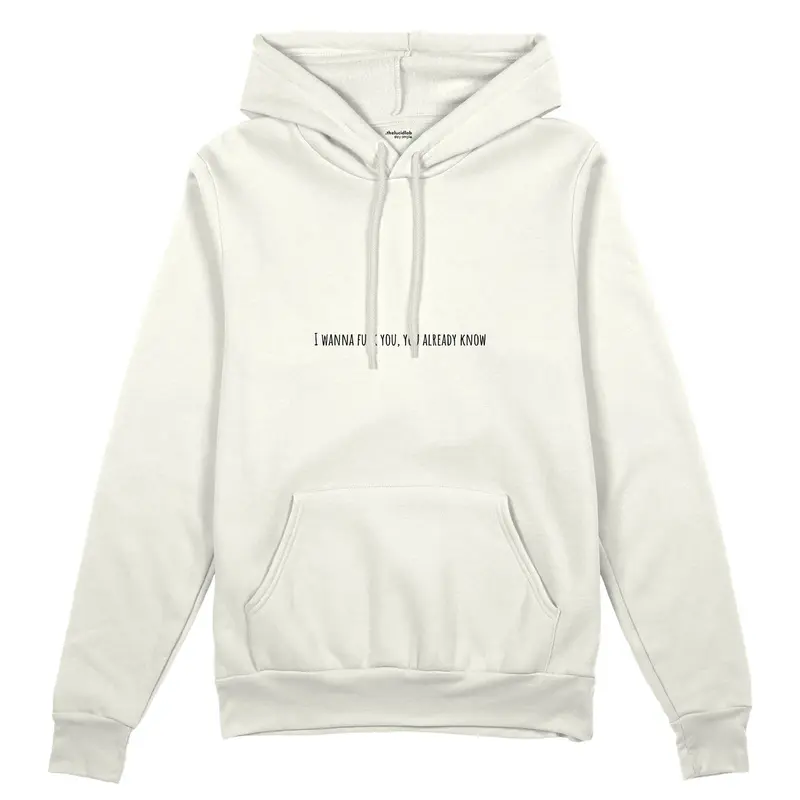 I Wanna Fuck You, You Already Know Oversize Hoodie