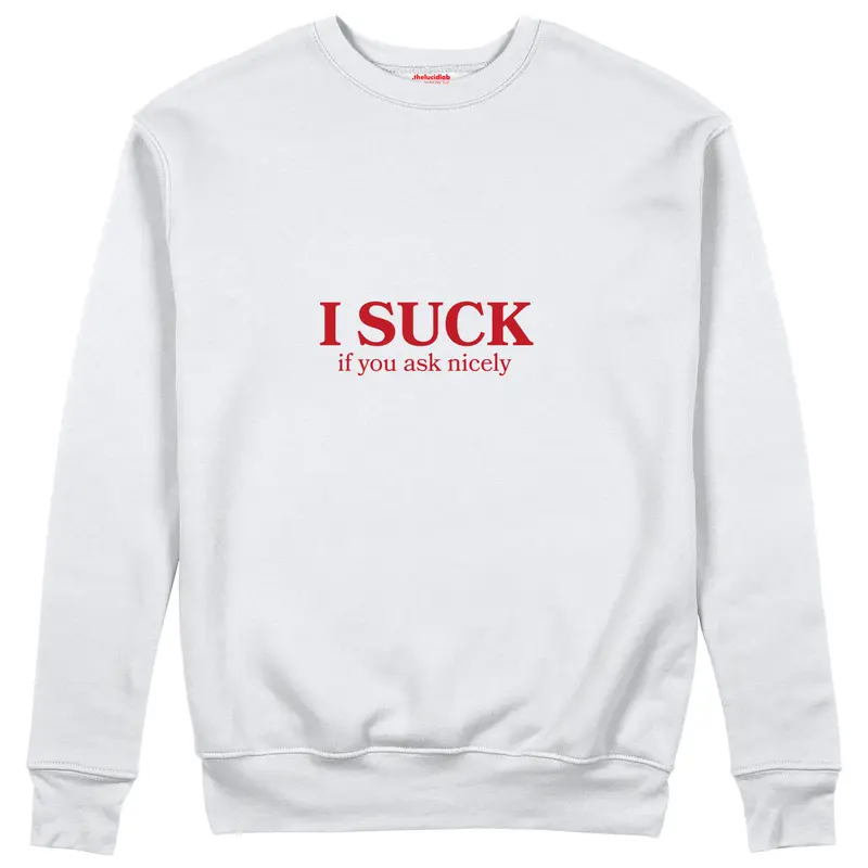 If You Ask Nicely Sweatshirt