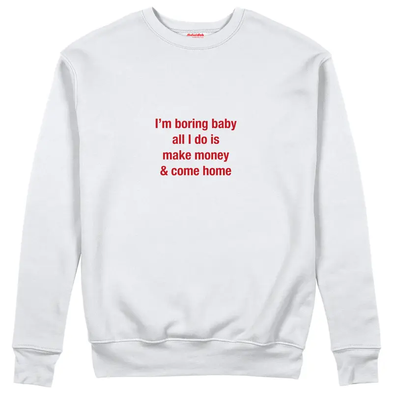 I’m Boring Baby Sweatshirt
