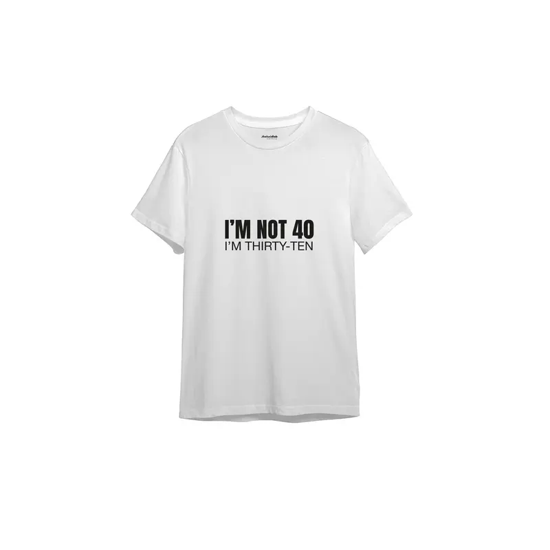 I’m Not 40 Tişört