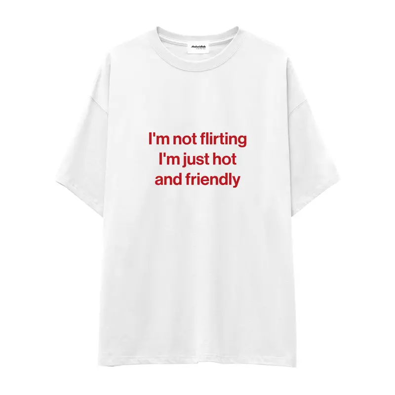 I'm Not Flirting Oversize Tişört