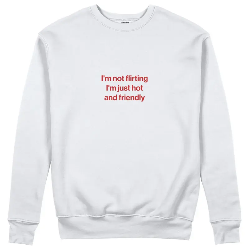 I'm Not Flirting Sweatshirt