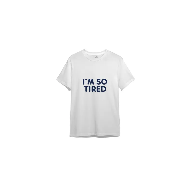 I’m So Tired Tişört