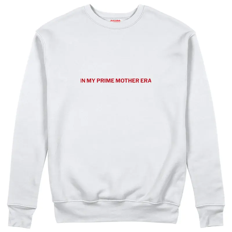 In My Prime Mother Era Sweatshirt
