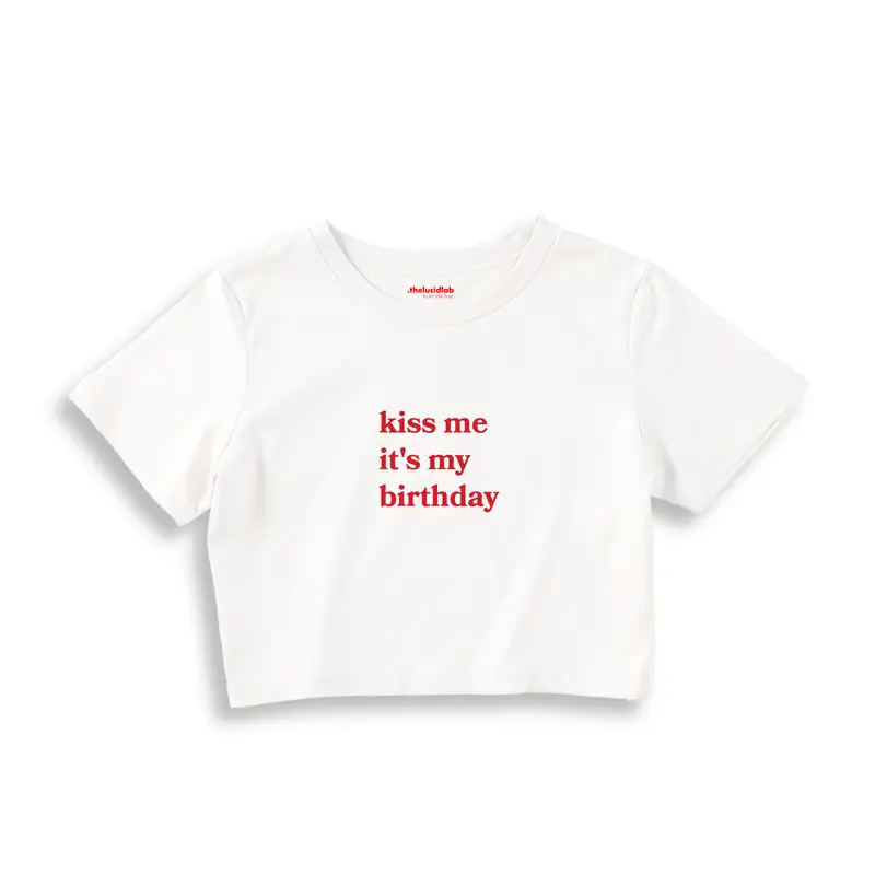 Kiss Me It's My Birthday Crop Tişört