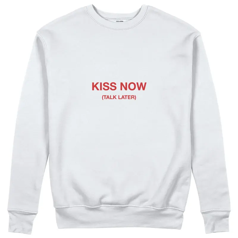 Kiss Now Talk Later Sweatshirt