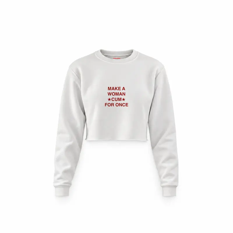 Make A Woman Cum For Once Crop Sweatshirt