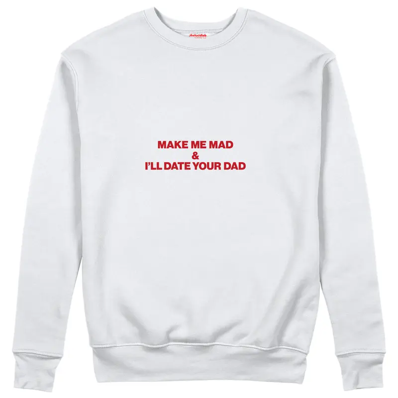 Make Me Mad Sweatshirt