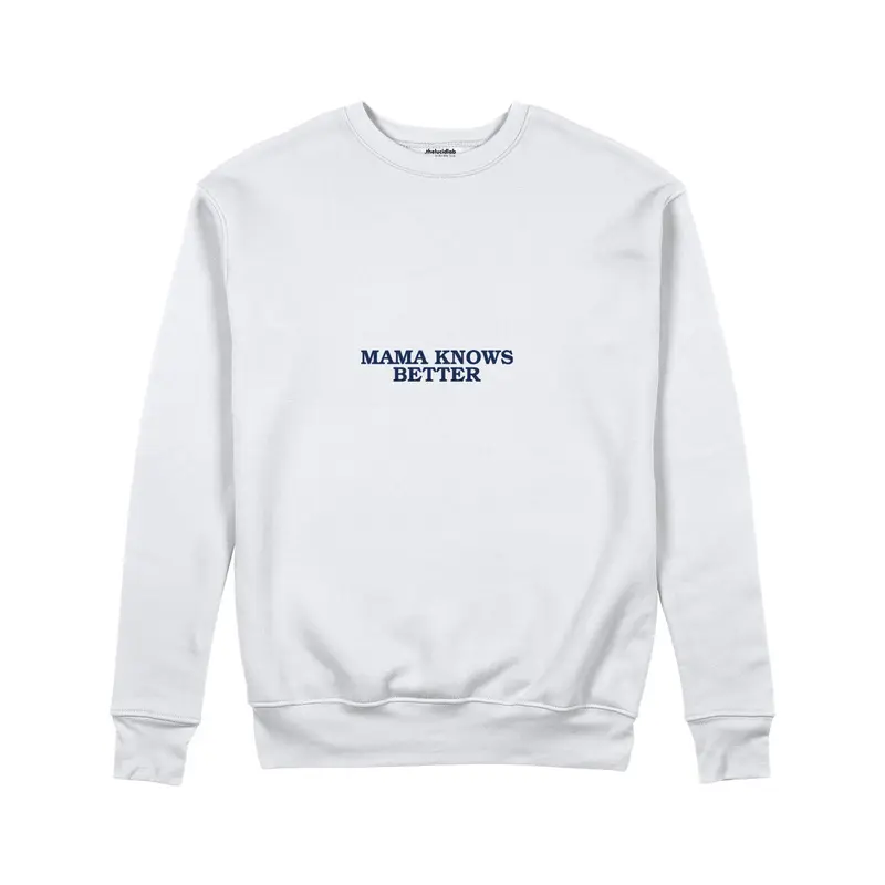 Mama Knows Better Sweatshirt